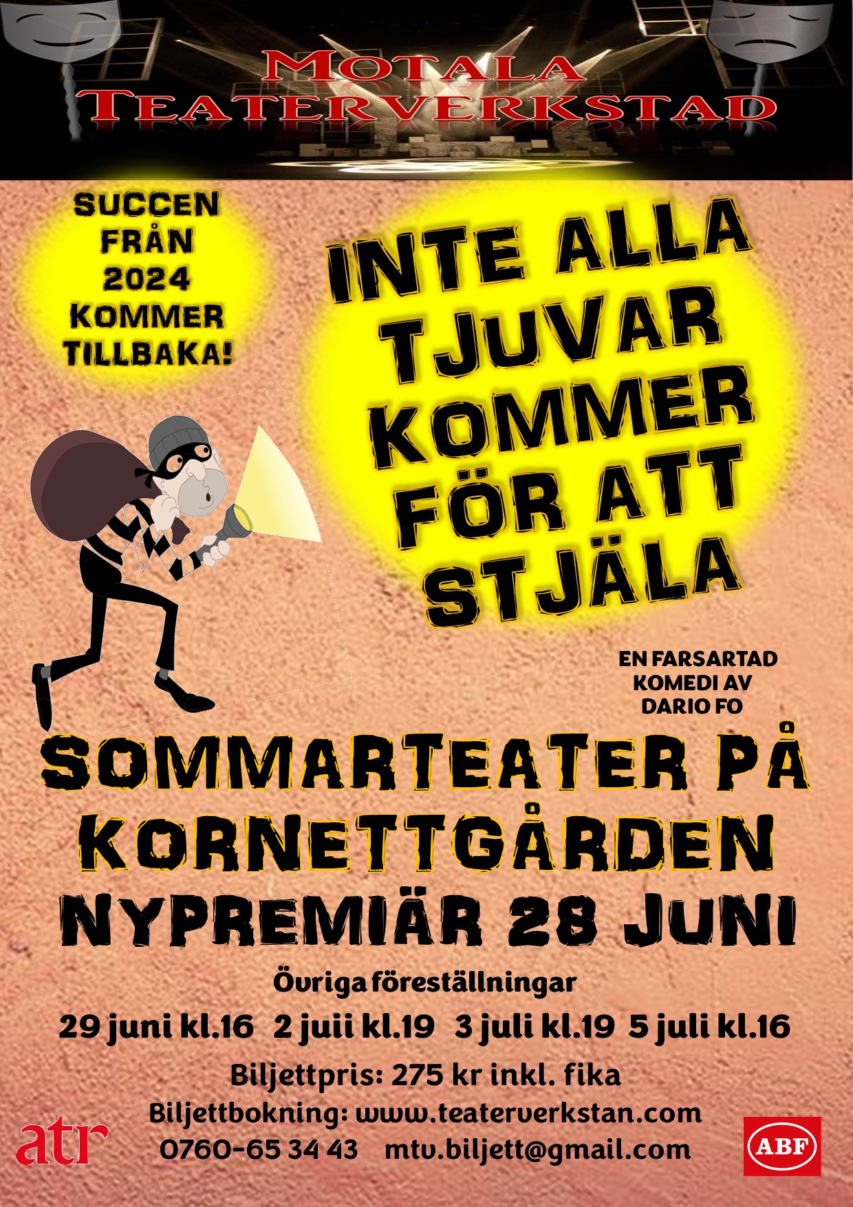 Kan vara en bild av text där det står ”MOTALA TEATER EATERVERKSTAD TER VERKSTAD AD INTE ALLA TJUVAR AR KOMMER FÖR ATT STJÄLA EN FARSARTAD KOMEDI AV DARIO FO SOMMARTEATER PA KORNETTGARDEN PREMIÄR 26 JUNI Öuriga föreställningar 27 juni 27junikl.19 29 29junikl.16 juni kl.16 30 30junikl.16 3 3julikl.19 juli atr 4julikl.19 6julikl.167julikl.16 7 julikl.16”